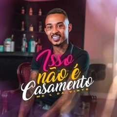 MC L da Vinte - Isso Não é Casamento (Frog)