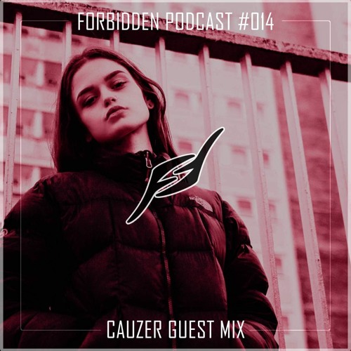 Forbidden Podcast #014 - Cauzer Guest Mix
