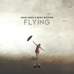 Seum Dero & Mike Watson – Flying [Bass Rebels]