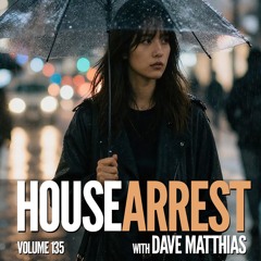 HouseArrest | Volume 135