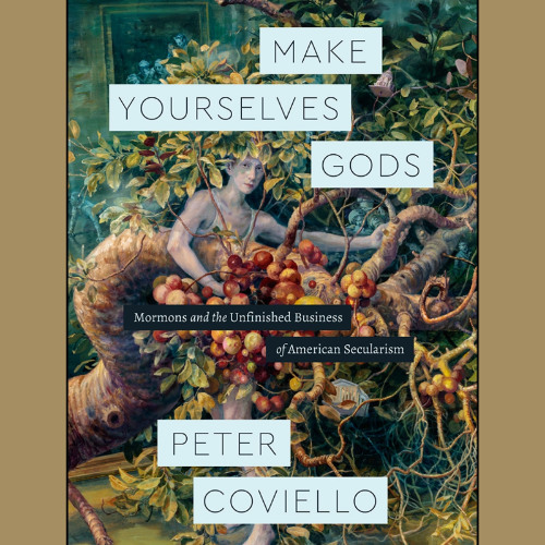 Make Yourselves Gods: Mormons and the Unfinished Business of American Secularism (Sample)