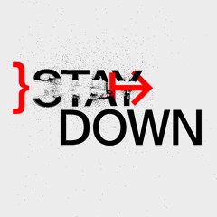 STAY DOWN