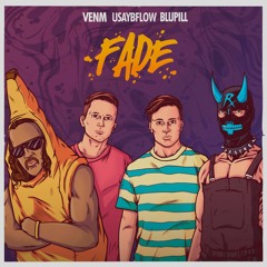 VENM X uSAYbFLOW - FADE (FT. BLUPILL)