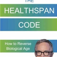 [DOWNLOAD] KINDLE 🖌️ The Healthspan Code: How to Reverse Biological Age by  Prof Cam