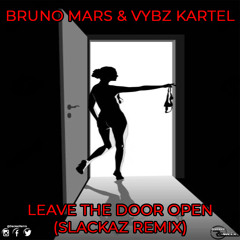 Bruno Mars ft. Vybz Kartel - Leave The Door Open (Slackaz Remix)