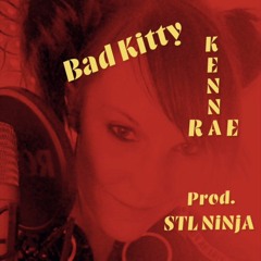 KRAE- 'BAD KITTY' (PROD. BY STL NINJA-FEAT. KENNA-RAE)