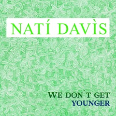 We Dont Get Younger