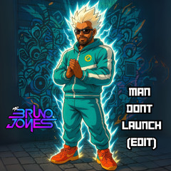 Man Don't Launch (Mr Bruno Jones Edit) Free Download