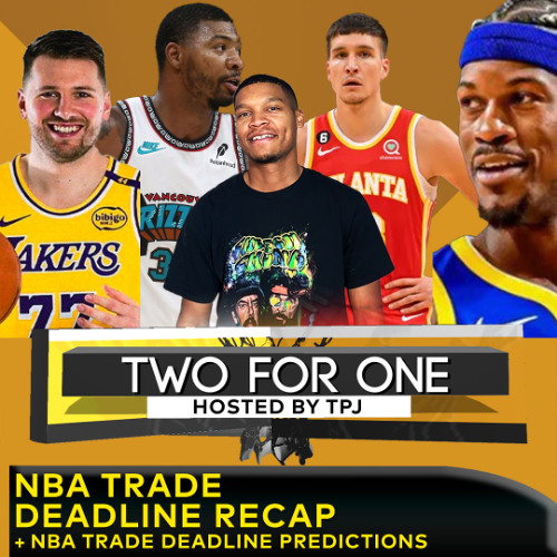 #TWOforONE: NBA TRADE DEADLINE RECAP (feat. Pavy & Cam Buford)