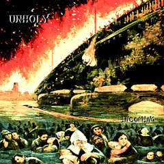 UNHOLY - INCOMING