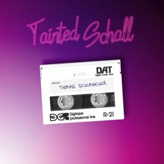 Thomas Schumacher - Tainted Schall (2k21 Revisit)