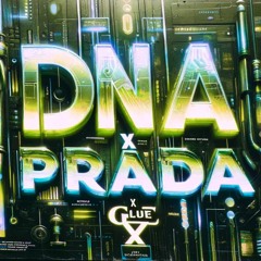 DNA X PRADA X GLUE (Extended)