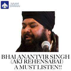 Bhai Anantvir Singh Ji  Akj Rehensabai