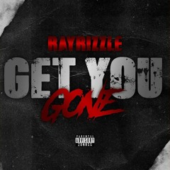 Ray Rizzle - Get You Gone [Bounce Out Records Exclusive]