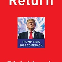 GET PDF 💑 The Return: Trump's Big 2024 Comeback by  Dick Morris [PDF EBOOK EPUB KIND