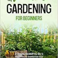 [GET] PDF 💙 Greenhouse Gardening for Beginners: 2 Manuscripts in 1- Greenhouse Garde