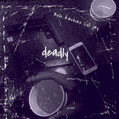 Deadly - Bolo kashin x Lul Jay