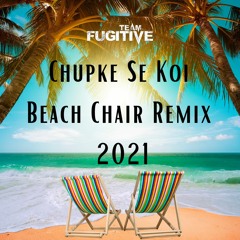 BCE - Chupke Se Koi (Beach Chair Remix)