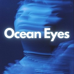 Ocean Eyes (BRN Edit)