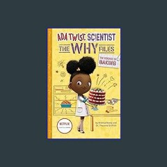 [R.E.A.D P.D.F] 📖 The Science of Baking (Ada Twist, Scientist: The Why Files #3) (The Questioneers