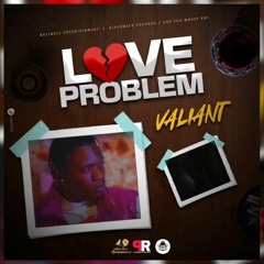 VALIANT - LOVE PROBLEM