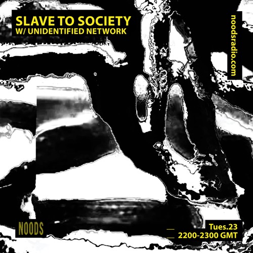 Slave To Society - Unidentified Network - Noods  - 23.3.21