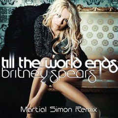 Britney Spears - Till The World Ends (Martial Simon Remix) Filtered