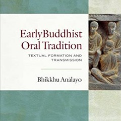 GET EBOOK 💔 Early Buddhist Oral Tradition: Textual Formation and Transmission by  Bh