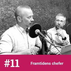 #11 - Framtidens chefer med Andreas Wallo och Daniel Lundqvist