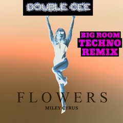 Miley Cyrus - Flowers (Double Cee Big Room Techno Remix)