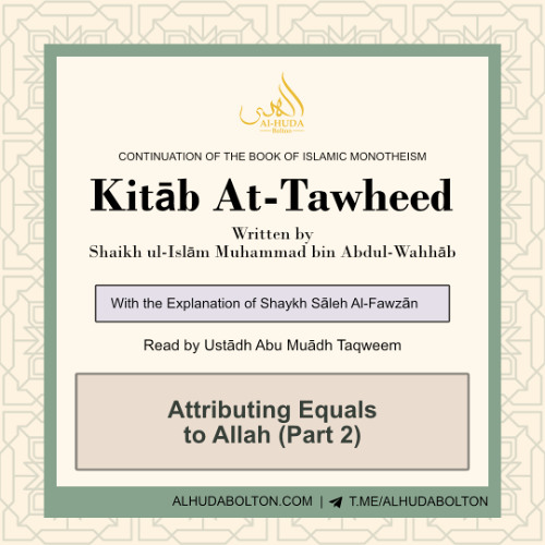 Kitāb At-Tawheed: Attributing Equals to Allah (Part 2)