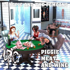 Piggie Meat And Wine