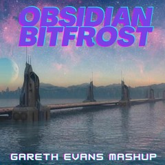 Obsidian Bitfrost(Gareth Evans Mashup)(Free Download)