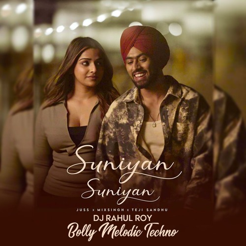 Suniyan Suniyan DJ RAHUL ROY -Juss-Mixsingh Bolly-Melodic Techno