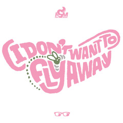 (I Don't Want To) Fly Away