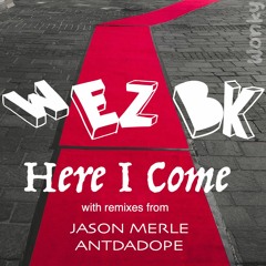Wez BK - Here I Come (ANTDADOPE Remix)