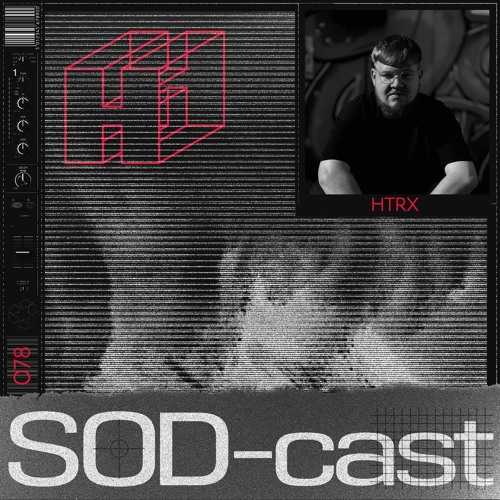 SOD-cast 078 - HTRX [Brutalism]