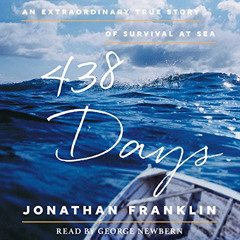 FREE EBOOK √ 438 Days: An Extraordinary True Story of Survival at Sea by  Jonathan Fr
