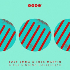 PREMIERE: Just Emma & Joss Martin - Girls Singing Hallelujah (Dole & Kom Remix) [3000Grad Records]