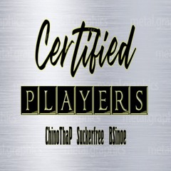 Certified Players - Feat. Suckerfree, B Sinoe
