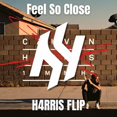 Calvin Harris - Feel So Close (H4RRIS Flip) [Extended] {Free Download}