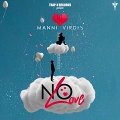 No Love - Manni Virdi |romantic|bollywood|punjabi|trap|music