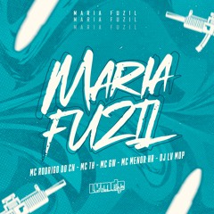 RODRIGO DO CN MC TH MC GW & MC MENOR HR - MARIA FUZIL - DJ LV MDP