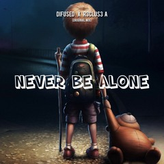DIFUSED X R3CLUS3 A - Never Be Alone (Original Mix)