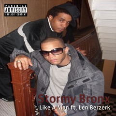 Stormy Bronx - Like A Man ft Len Berzerk