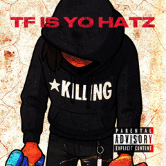 Tf Is Yo Hatz