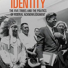 ❤️ Read Claiming Tribal Identity: The Five Tribes and the Politics of Federal Acknowledgment by