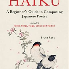 Read PDF 📜 Writing Haiku: A Beginner's Guide to Composing Japanese Poetry - Includes