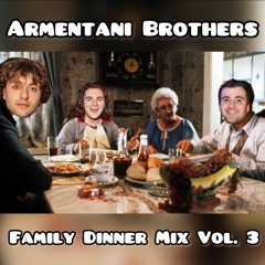 Family Dinner Mix Vol. 3 - Armentani Brothers