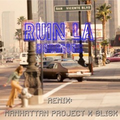 Ruin LA by Borgeous (Remix by: Blisk x The Manhattan Project)